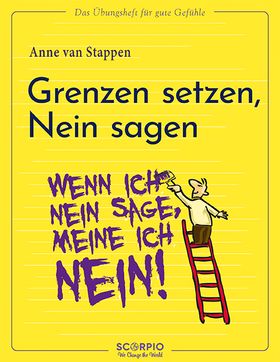 Das Übungsheft für gute Gefühle – Grenzen setzen — Nein sagen