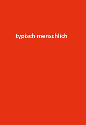 typisch menschlich