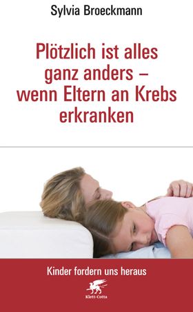 Plötzlich ist alles ganz anders - wenn Eltern an Krebs erkranken