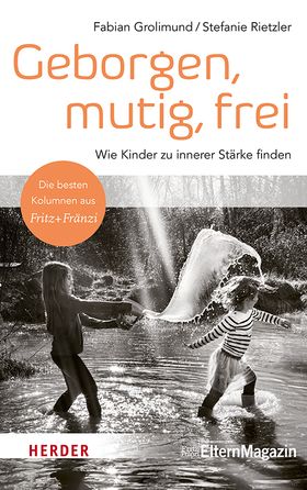 Geborgen, mutig, frei – Wie Kinder zu innerer Stärke finden