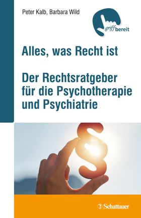 Alles, was Recht ist. Der Rechtsratgeber für die Psychotherapie und Psychiatrie