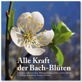 Alle Kraft der Bach-Blüten - Das Buch zu den Blüten