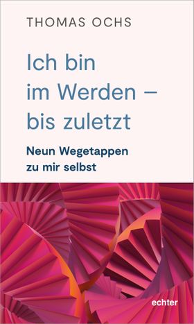 Ich bin im Werden – bis zuletzt
