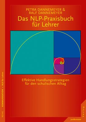 Das NLP-Praxisbuch für Lehrer Handlungsstrategien für den schulischen Alltag