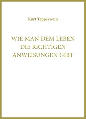 Wie man dem Leben die richtigen Anweisungen gibt