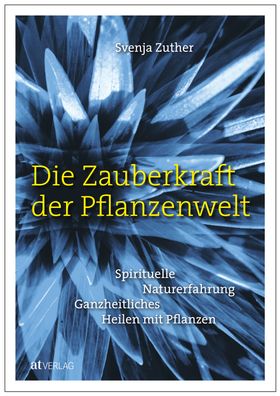 Die Zauberkraft der Pflanzenwelt