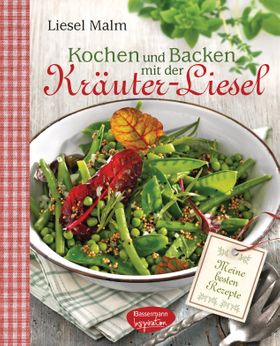 Kochen und Backen mit der Kräuter-Liesel