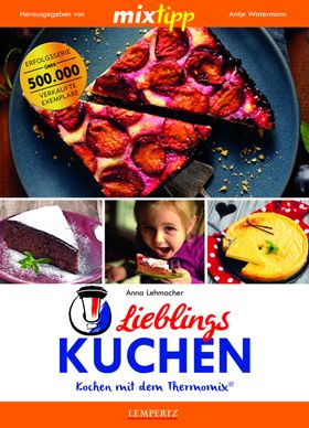 mixtipp Lieblings-Kuchen: Kochen mit dem Thermomix