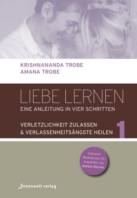 Liebe lernen, Bd.1 - Eine Gebrauchsanleitung in vier Schritten