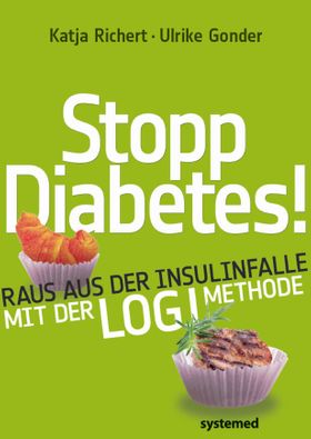 Stopp Diabetes - Raus aus der Insulinfalle dank der LOGI-Methode
