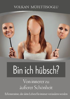 Bin ich hübsch? Von innerer zu äußerer Schönheit.
