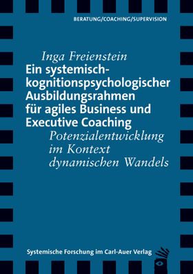 Ein systemisch-kognitionspsychologischer Ausbildungsrahmen für agiles Business und Executive