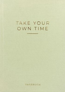 »Take your own time« Tagebuch