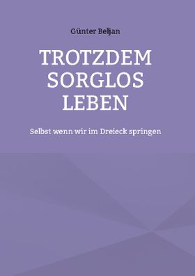 Trotzdem sorglos leben