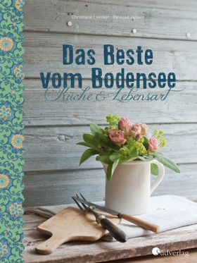 Das Beste vom Bodensee - Küche und Lebensart