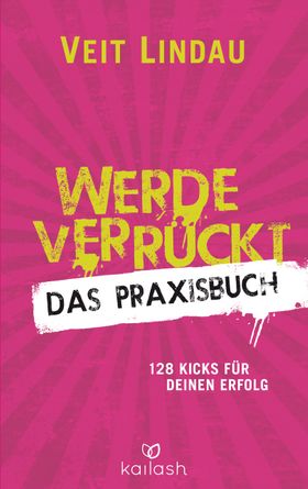 Werde verrückt – Das Praxisbuch