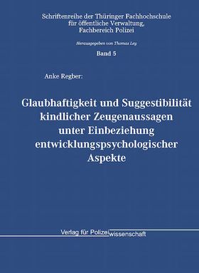 Glaubhaftigkeit und Suggestibilität kindlicher Zeugenaussagen unter Einbeziehung