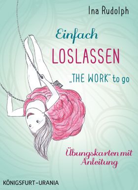 Einfach loslassen - "The Work" to go