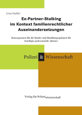 Ex-Partner-Stalking im Kontext familienrechtlicher Auseinandersetzungen