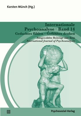 Internationale Psychoanalyse Band 14: Gedachtes fühlen – Gefühltes denken