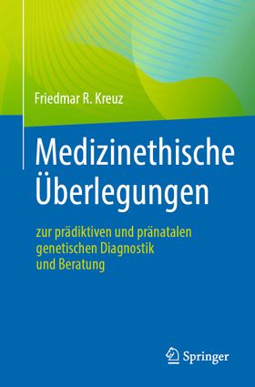 Medizinethische Überlegungen zur Genetischen Beratung, prädiktiven und pränatalen genetischen
