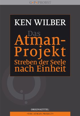 Das Atman-Projekt - Streben der Seele nach Einheit