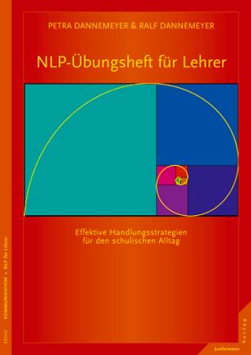 NLP-Übungsheft für Lehrer Handlungsstrategien für den schulischen Alltag