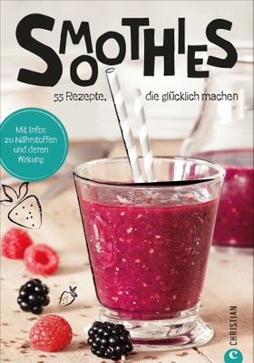 Koch dich glücklich: Smoothies
