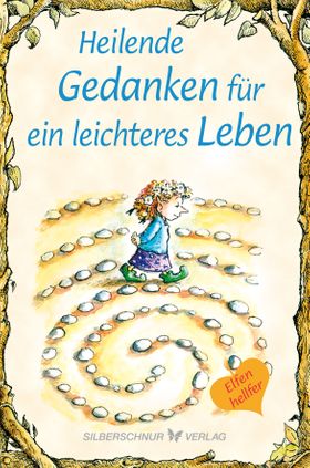 Heilende Gedanken für ein leichteres Leben
