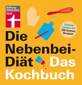 Die Nebenbei-Diät. Das Kochbuch