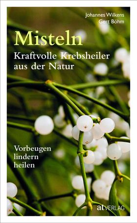 Misteln – Kraftvolle Krebsheiler aus der Natur