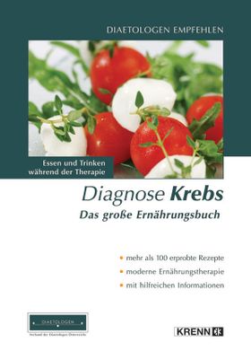 Diagnose Krebs - Das grosse Ernährungsbuch