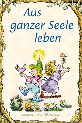 Aus ganzer Seele leben