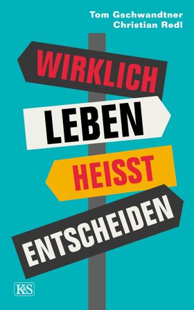 Wirklich leben heißt entscheiden
