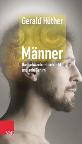 Männer – Das schwache Geschlecht und sein Gehirn