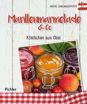 Unsere Lieblingsgerichte: Marillenmarmelade und Co