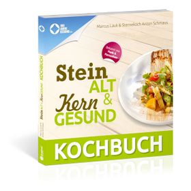 Das Steinalt und Kerngesund KOCHBUCH
