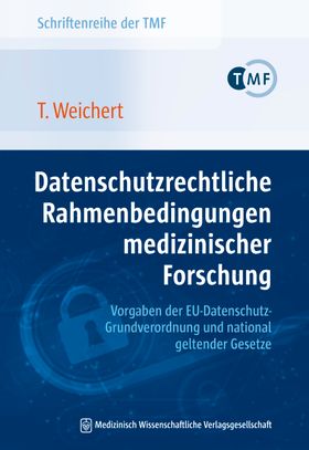 Datenschutzrechtliche Rahmenbedingungen medizinischer Forschung – Vorgaben der