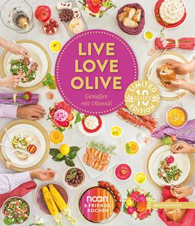 LIVE LOVE OLIVE – Genießen mit Olivenöl