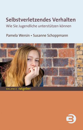 Selbstverletzendes Verhalten: verstehen und begegnen