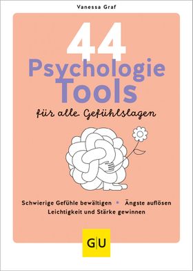 44 Psychologie-Tools für alle Gefühlslagen