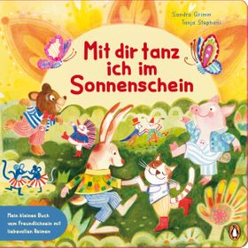 Mit dir tanz ich im Sonnenschein – Mein kleines Buch vom Freundlichsein