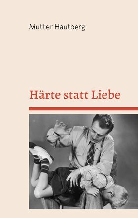 Härte statt Liebe