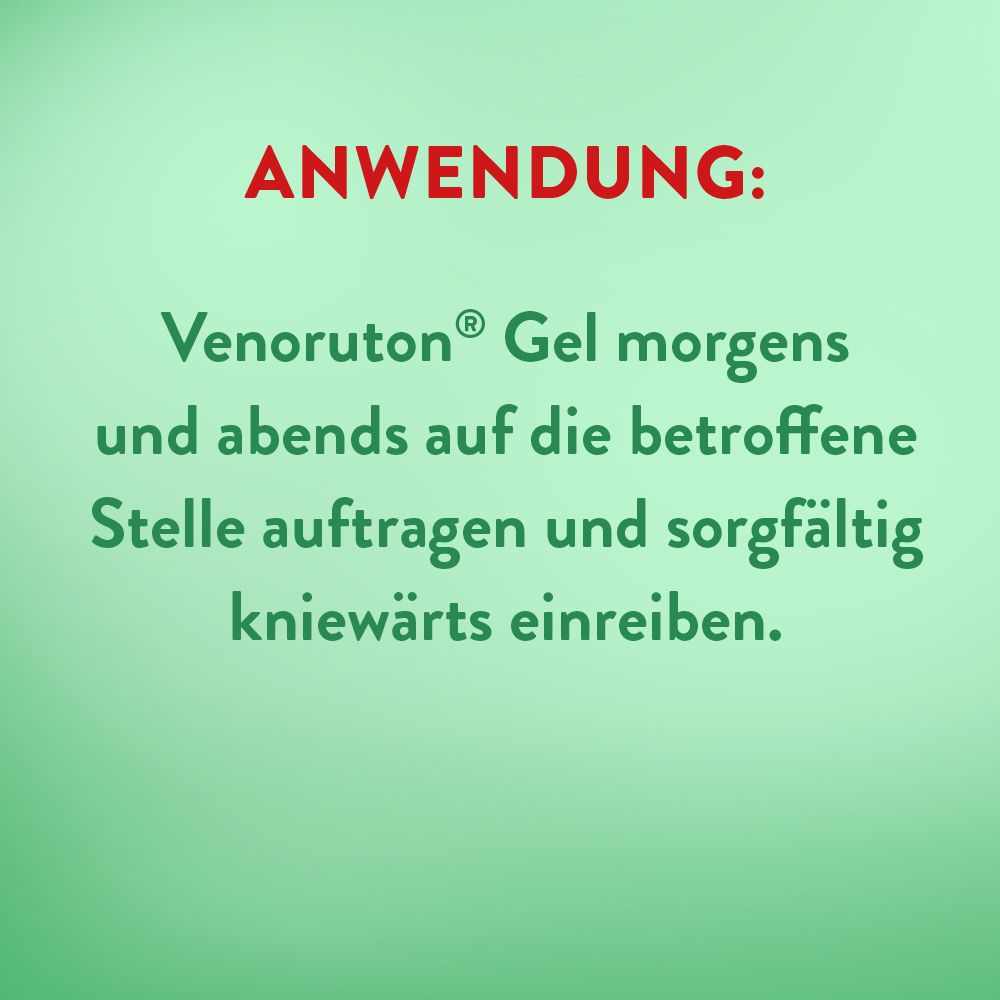 Text: Anwendung: Venoruton® Gel morgens und abends auf die betroffene Stelle auftragen und sorgfältig kniewärts einreiben.