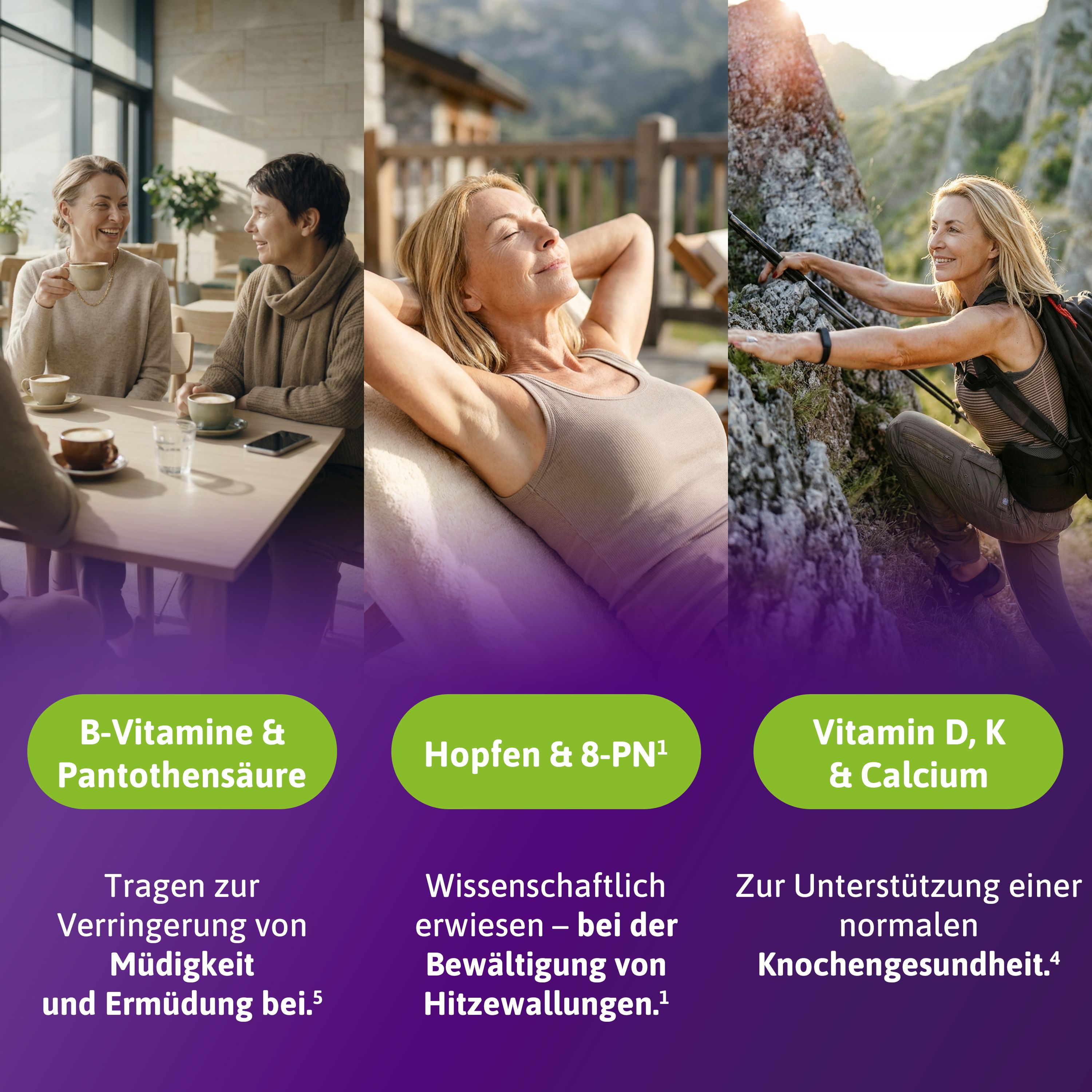 Drei Szenen: Frauen im Café, Frau entspannt, Frau beim Wandern. Darunter: B-Vitamine & Pantothensäure, Hopfen & 8-PN, Vitamin D, K & Calcium.