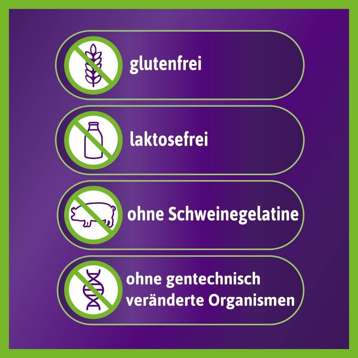 Glutenfrei, laktosefrei, ohne Schweinegelatine, ohne gentechnisch veränderte Organismen.