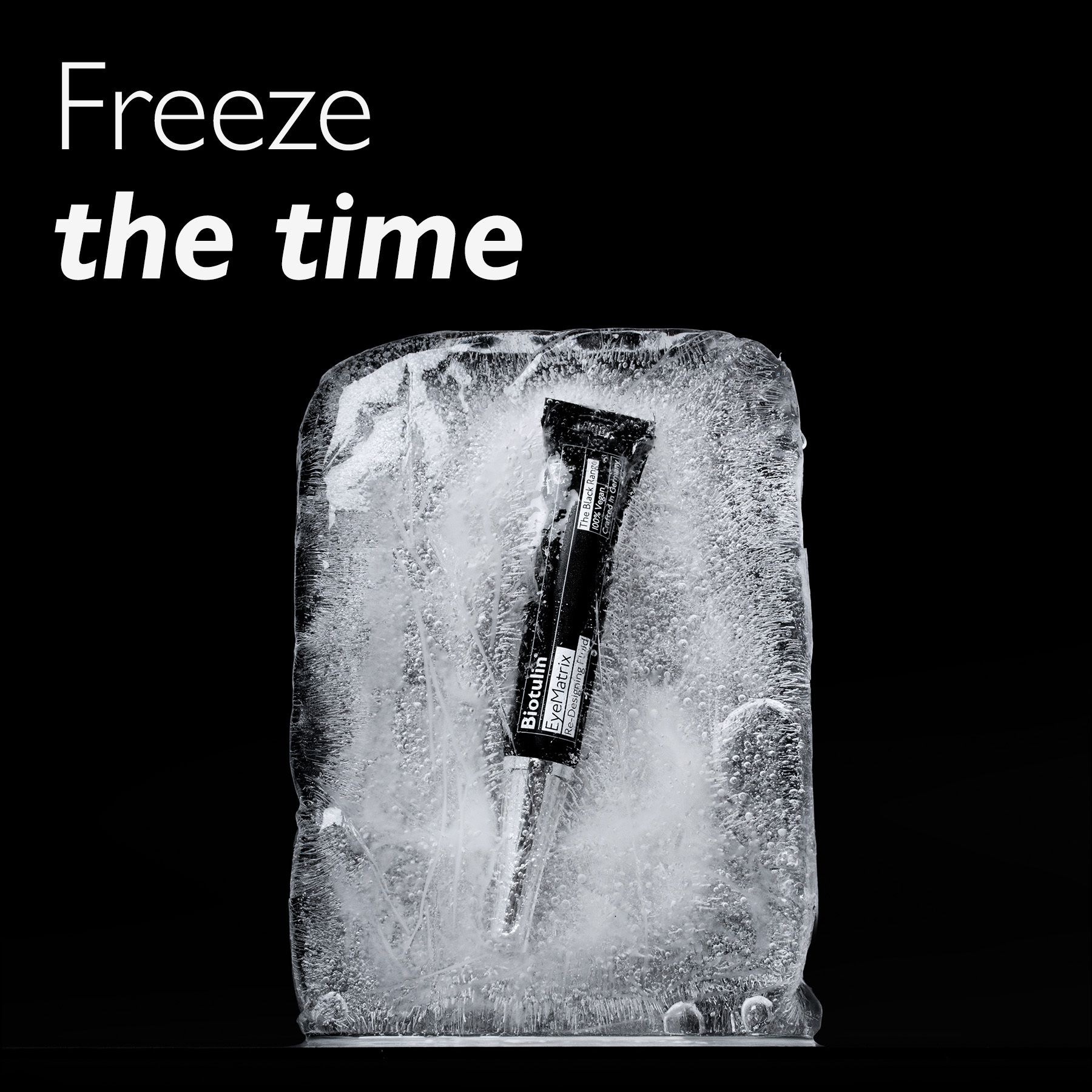 Tube in Eisblock. Text: Freeze the time.