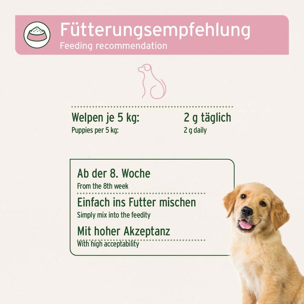 Fütterungsempfehlung: Welpen je 5 kg: 2 g täglich. Ab der 8. Woche. Einfach ins Futter mischen. Mit hoher Akzeptanz.