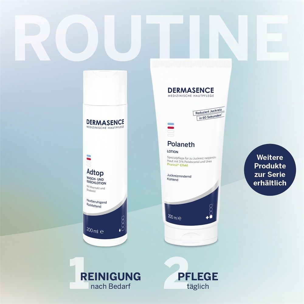 DERMASENCE Adtop Wasch- und Pflegelotion und Polaneth Lotion. Routine: Reinigung nach Bedarf, Pflege täglich.
