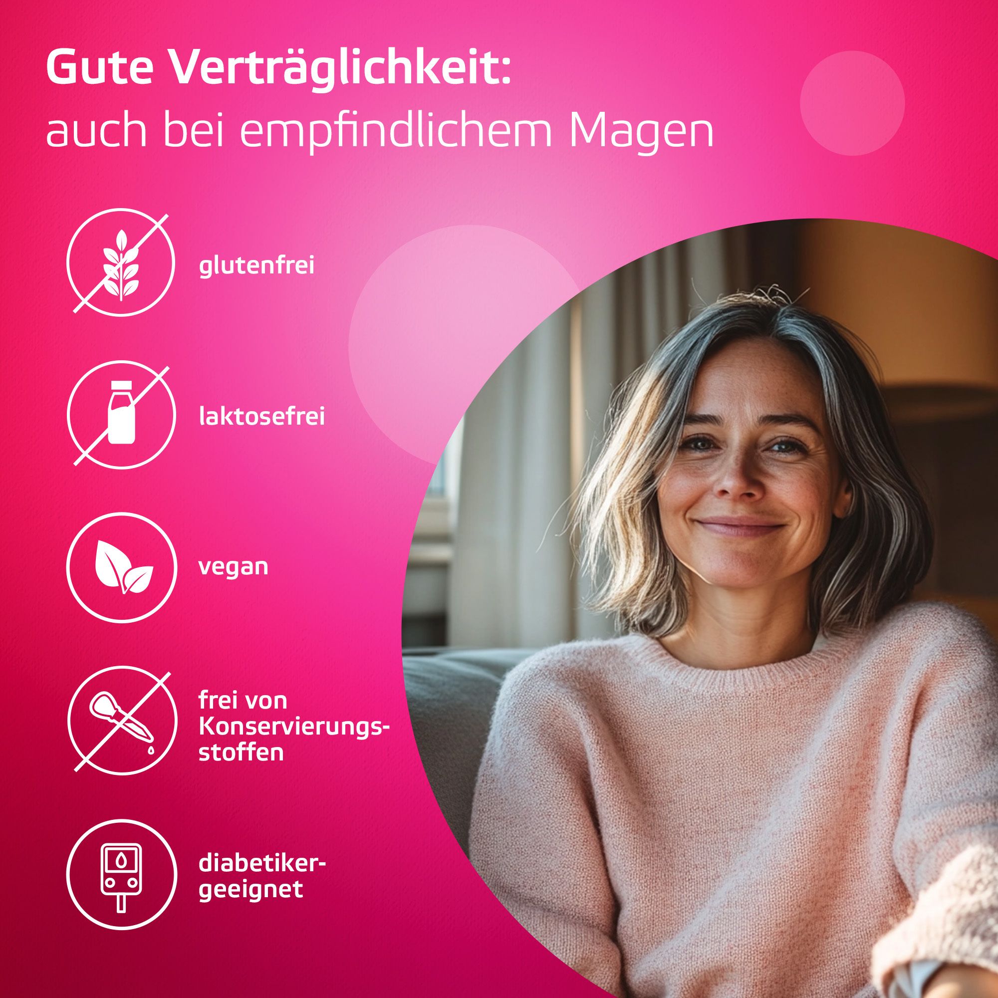 Frau lächelt. Text: Gute Verträglichkeit. Glutenfrei, laktosefrei, vegan, ohne Konservierungsstoffe, diabetikergeeignet.